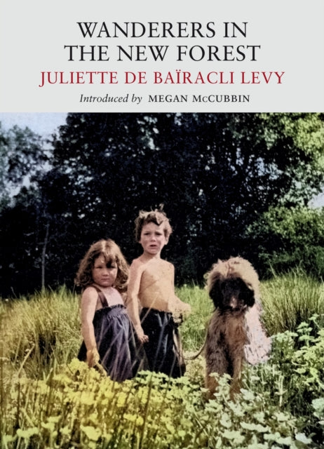 Book cover of: Wanderers in the New Forest. By: Juliette de Bairicli Levy
