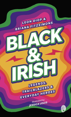 Black & Irish, Legends, Trailblazers & Everyday Heroes