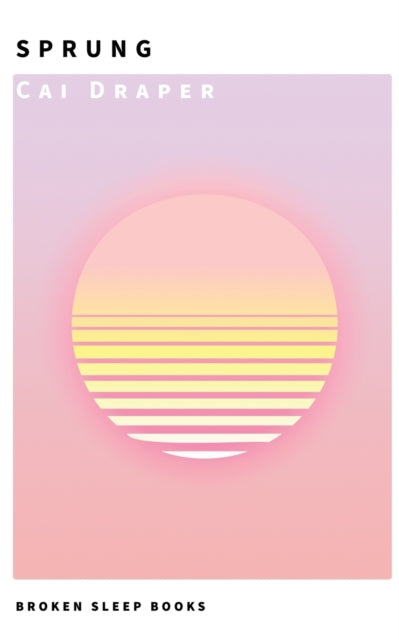 Book cover of: Sprung. By: Cai Draper
