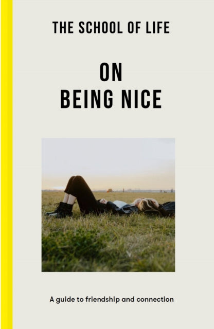 Book cover of: School of Life: On Being Nice. By: The School The School of Life