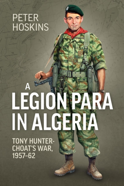 Book cover of: A Legion Para in Algeria. By: Peter Hoskins