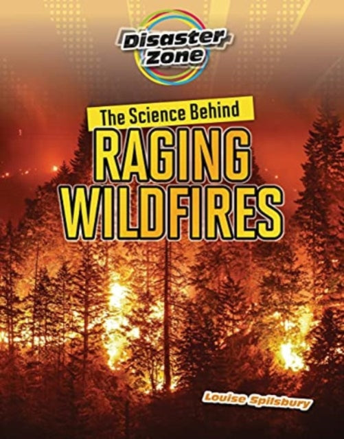 Science Behind Raging Wildfires 9781915153210 Louise Spilsbury