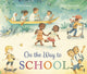Book cover of: On the Way to School. By: Vikki Conley