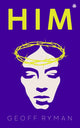Book cover of: HIM. By: Geoff Ryman