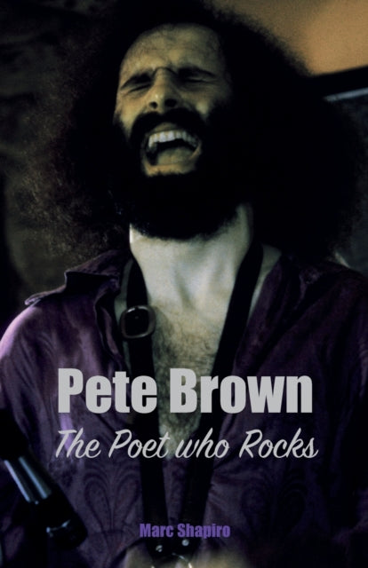 Book cover of: Pete Brown: The Poet Who Rocks. By: Marc Shapiro