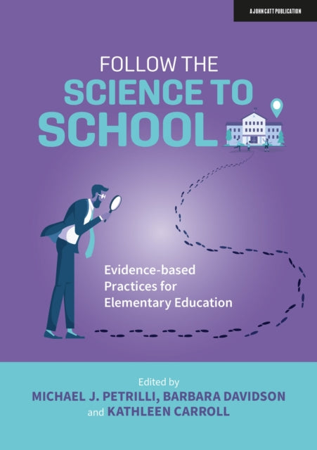 Book cover of: Follow the Science to School: Evidence-based Practices for Elementary Education. By: Michael Petrilli