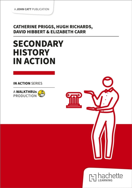 Secondary History in Action 9781915261885 Catherine Priggs