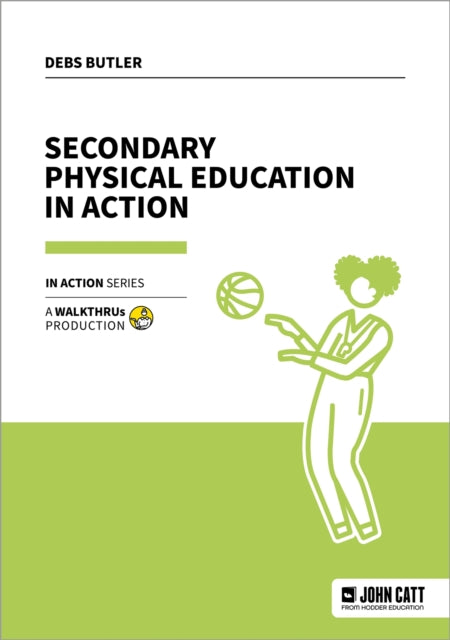 Book cover of: Secondary Physical Education in Action. By: Debs Butler