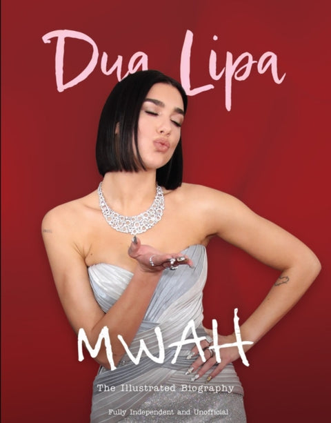 Mwah - Dua Lipa, The Illustrated Biography
