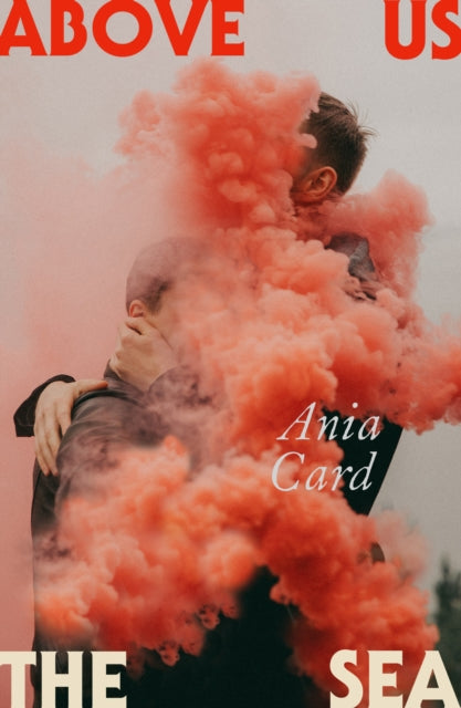 Book cover of: Above Us the Sea. By: Ania Card