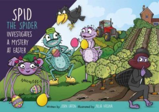 Book cover of: Spid the Spider Investigates a Mystery at Easter. By: John Eaton