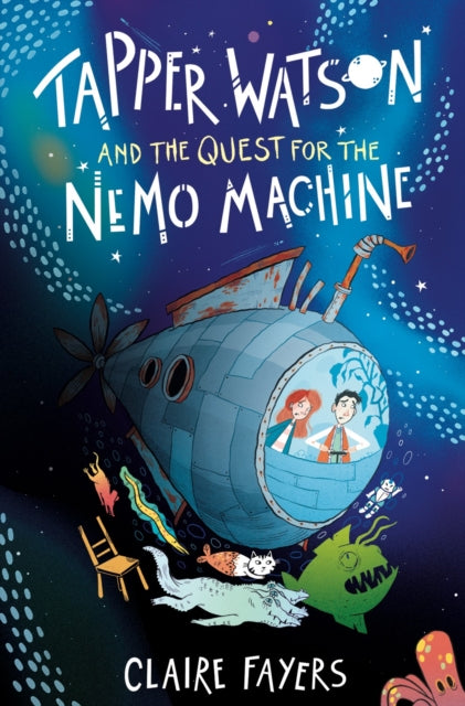 Book cover of: Tapper Watson and the Quest for the Nemo Machine. By: Claire Fayers