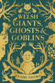 Welsh Giants, Ghosts and Goblins 9781915444707 Claire Fayers