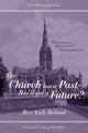 Book cover of: Church has a Past - has it got a Future?