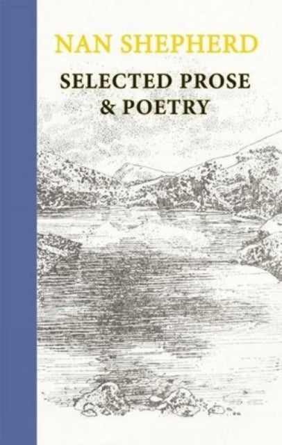 Book cover of: Nan Shepherd: Selected Prose and Poetry. By: Nan Shepherd