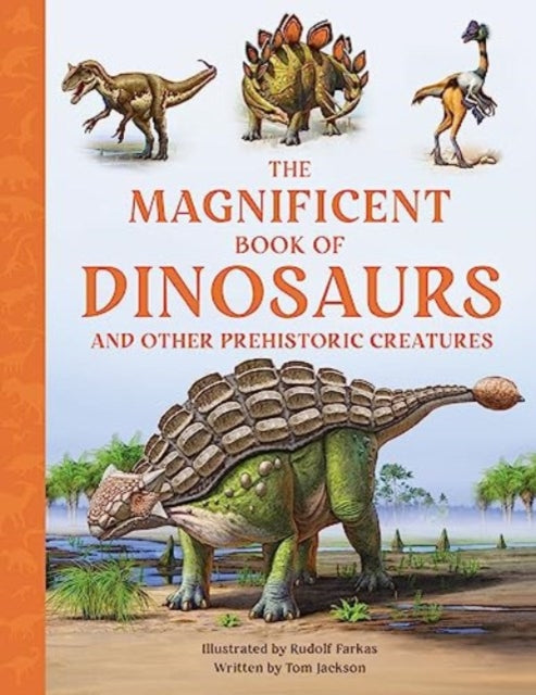 Book cover of: Magnificent Book of Dinosaurs. By: Tom Jackson