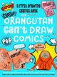 Book cover of: Orangutan Can't Draw Comics, But You Can!. By: Luke Newell
