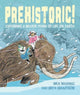 Book cover of: Prehistoric!. By: Mick Manning