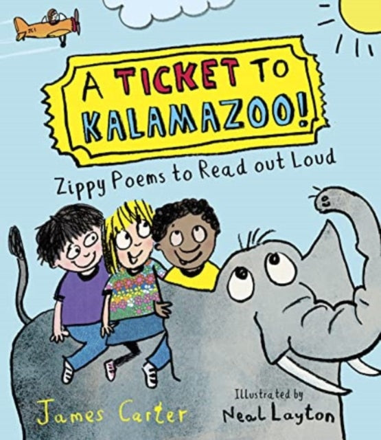 Ticket to Kalamazoo!, Zippy Poems To Read Out Loud 9781915659521 James Carter