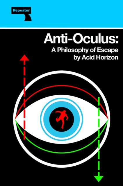 Anti-Oculus, A Philosophy of Escape 9781915672094 Acid Horizon