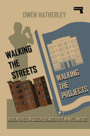 Walking the Streets/Walking the Projects, Adventures in Social Democracy in NYC and DC