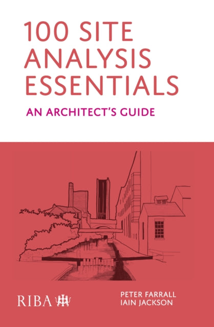 Book cover of: 100 Site Analysis Essentials. By: Peter Farrall