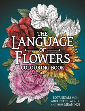 Language of Flowers Colouring Book, Botanicals from Around the World and their Meanings