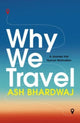 Book cover of: Why We Travel. By: Ash Bhardwaj