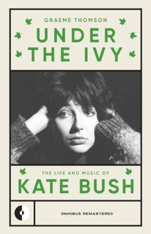 Under the Ivy, The Life and Music of Kate Bush