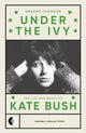 Under the Ivy, The Life and Music of Kate Bush 9781915841353 Graeme Thomson