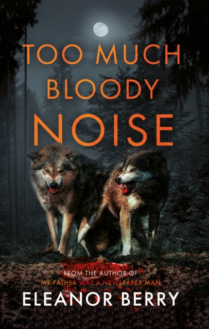 Book cover of: Too Much Bloody Noise. By: Eleanor Berry