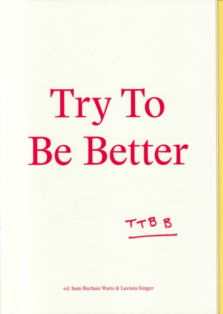 Book cover of: Try To Be Better. By: Sam Buchan-Watts