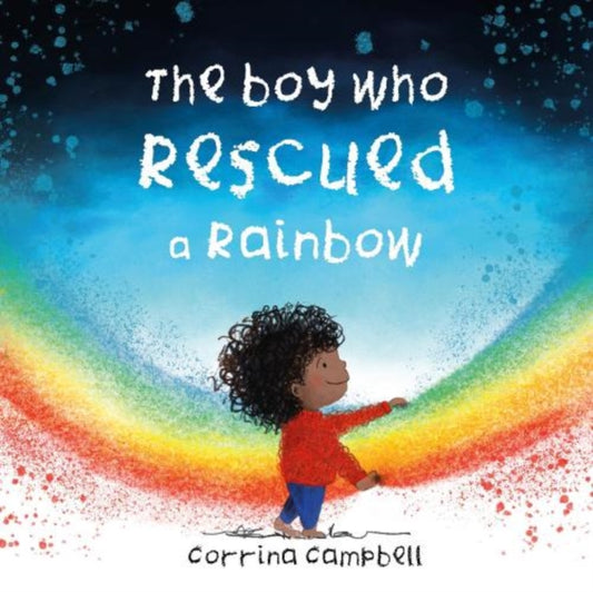 Book cover of: Boy Who Rescued a Rainbow. By: Corrina Campbell