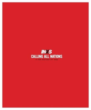Calling All Nations A Fan History of INXS Deluxe Edition