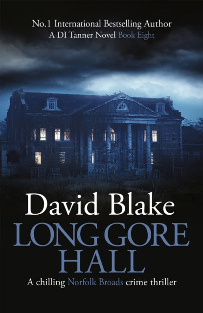 Long Gore Hall, A chilling Norfolk Broads crime thriller 9781916347977 David Blake
