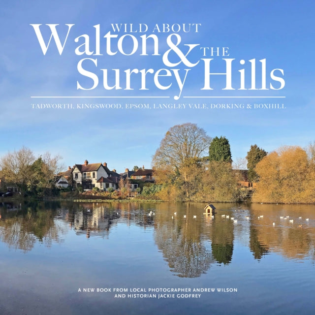Book cover of: Wild about Walton & The Surrey Hills. By: Andrew Wilson