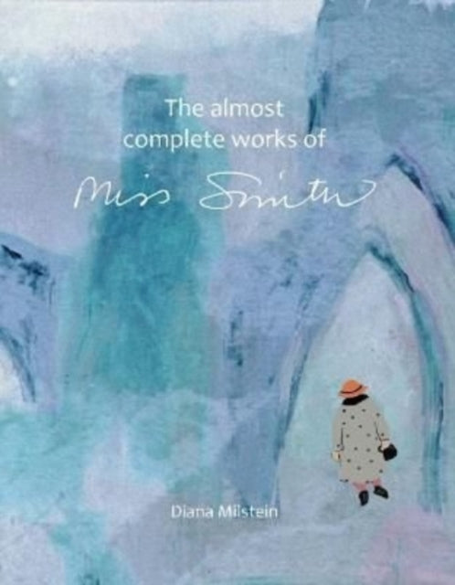 Book cover of: Almost Complete Works of Miss Smith