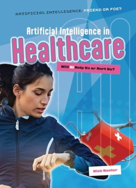 Book cover of: Artificial Intelligence in Healthcare. By: Nick Hunter
