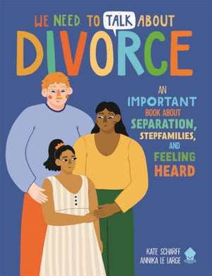 We Need to Talk About Divorce, An IMPORTANT book about Separation, Stepfamilies, and Feeling Heard