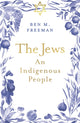 The Jews, An Indigenous People 9781916797475 FREEMAN