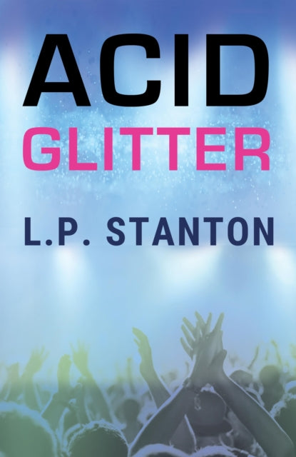 Book cover of: Acid Glitter. By: L. P. Stanton