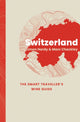 Book cover of: Switzerland: The Smart Traveller's Wine Guide