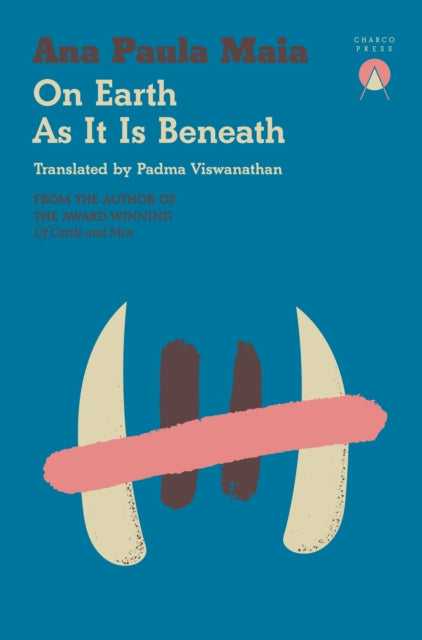 On Earth As It Is Beneath 9781917260107 Ana Paula Maia
