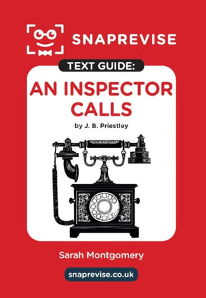 SnapRevise An Inspector Calls by J. B. Priestley Text Guide