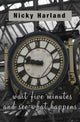 Book cover of: Wait five minutes and see what happens