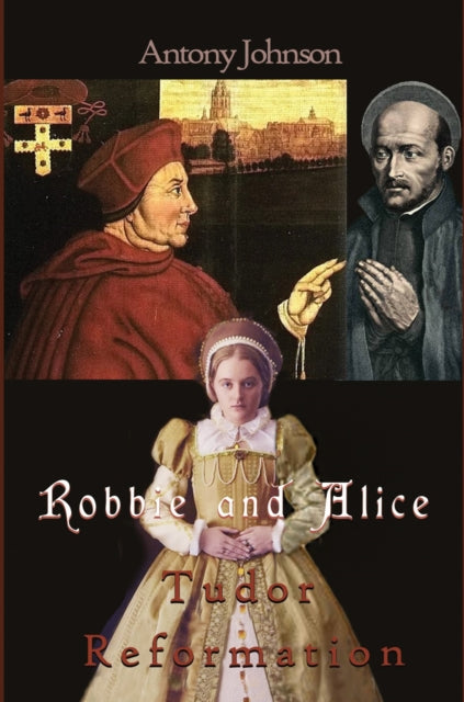 Book cover of: Robbie and Alice - Tudor Reformation