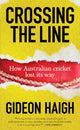 Book cover of: Crossing The Line. By: Gideon Haigh