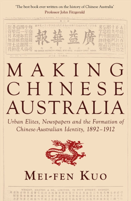Book cover of: Making Chinese Australia. By: Mei-fen Kuo