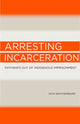 Book cover of: Arresting Incarceration. By: Donald James Weatherburn