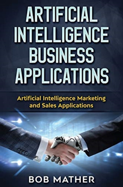 Book cover of: Artificial Intelligence Business Applications